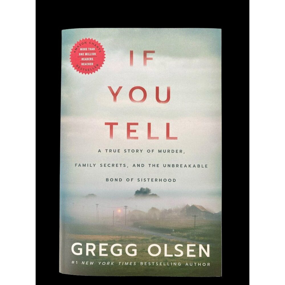 "If You Tell" By Gregg Olsen - True Crime Story Of Murder Secrets & Sisterhood